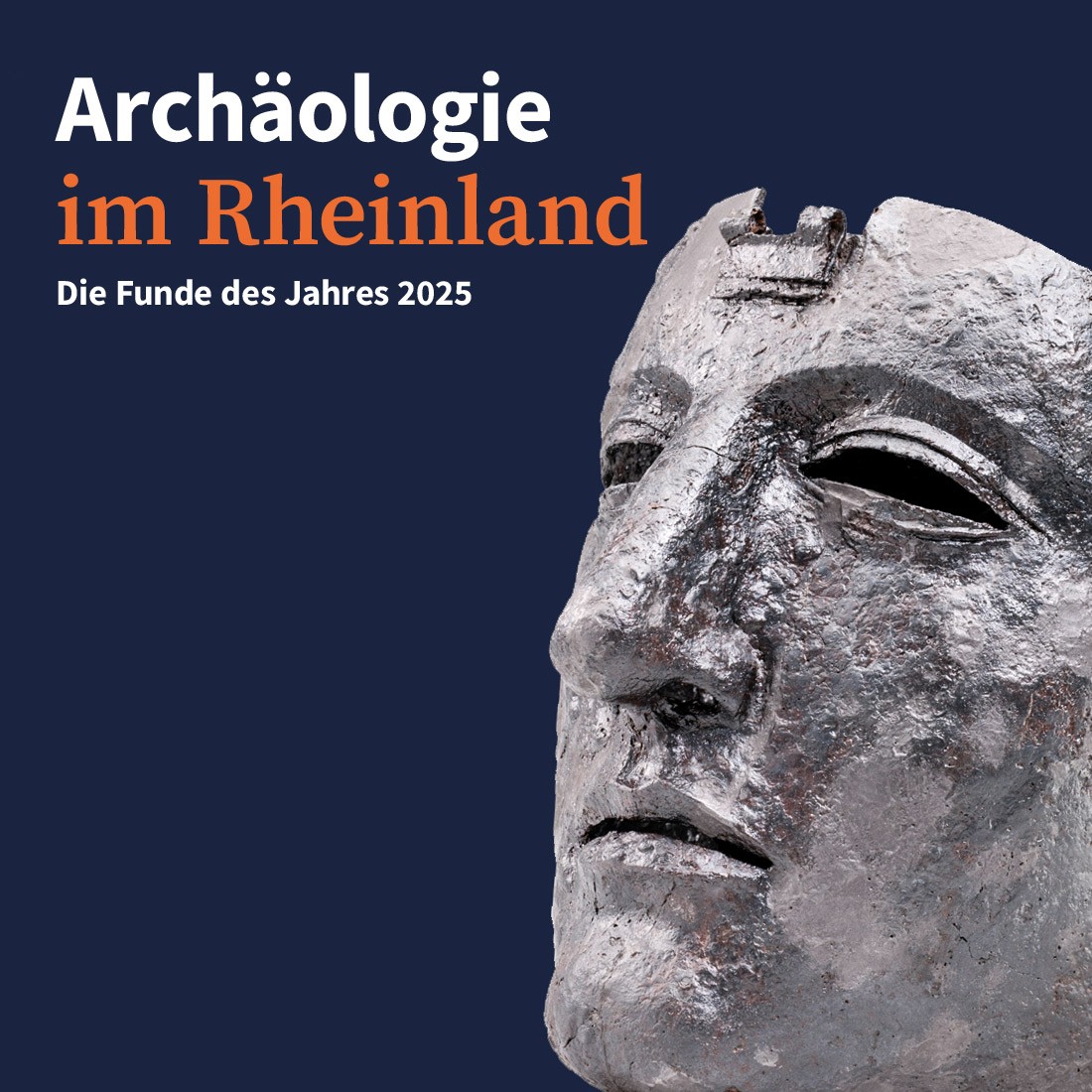 Visual der Ausstellung Archäologie im Rheinland mit Bild einer römischen Reitermaske
